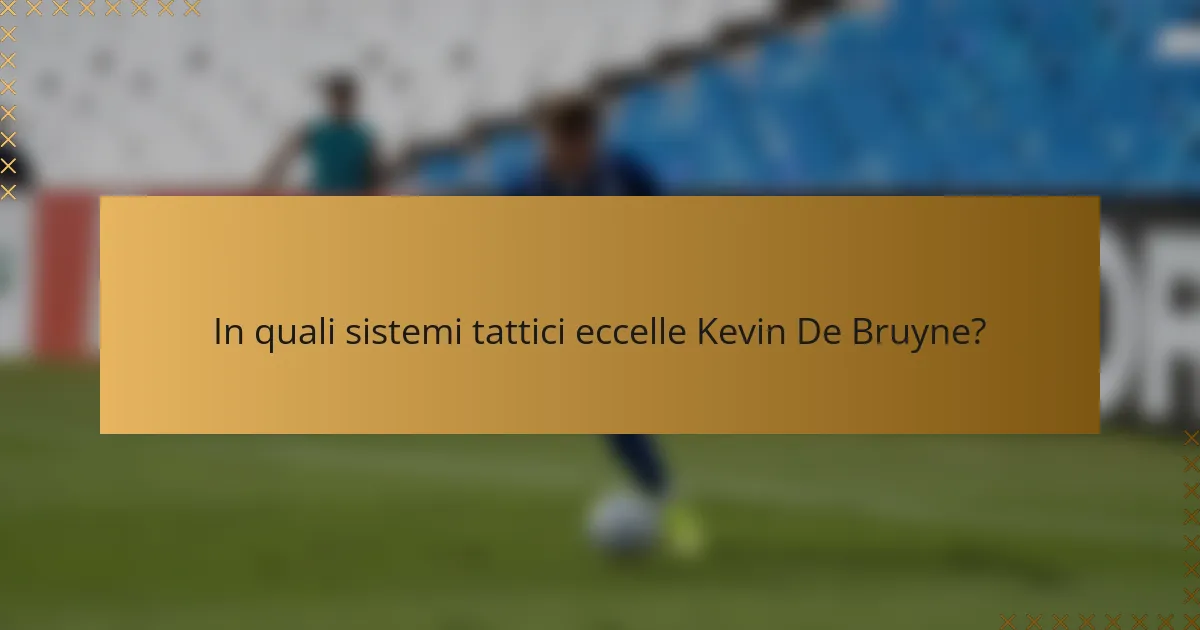 In quali sistemi tattici eccelle Kevin De Bruyne?