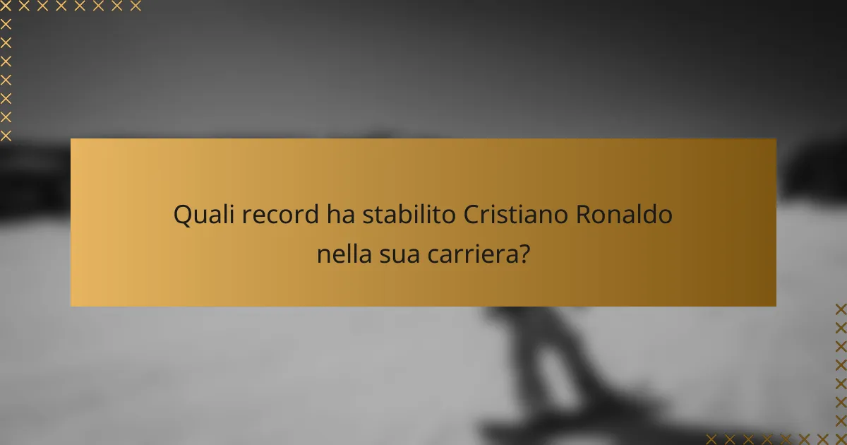 Quali record ha stabilito Cristiano Ronaldo nella sua carriera?