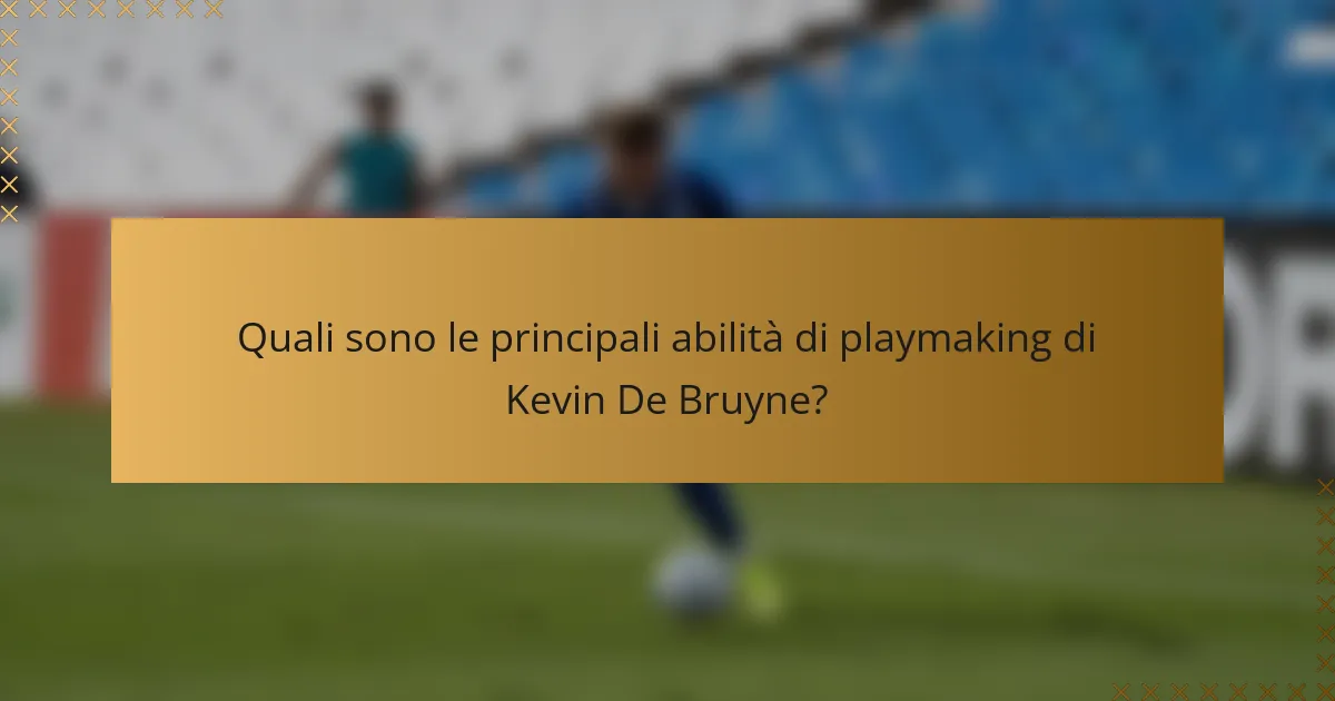 Quali sono le principali abilità di playmaking di Kevin De Bruyne?